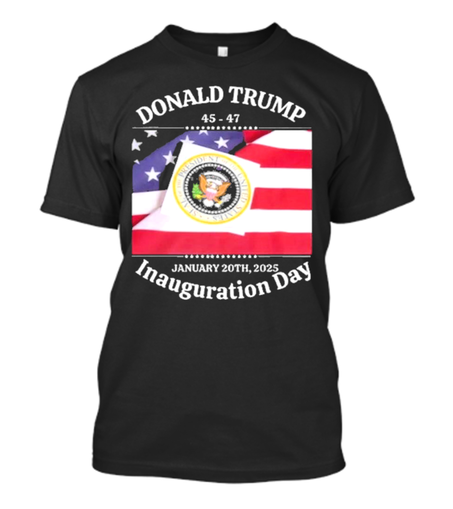 Donald Trump 45-47 Inauguration Day January 20th 2025 Flag Seal T-Shirt