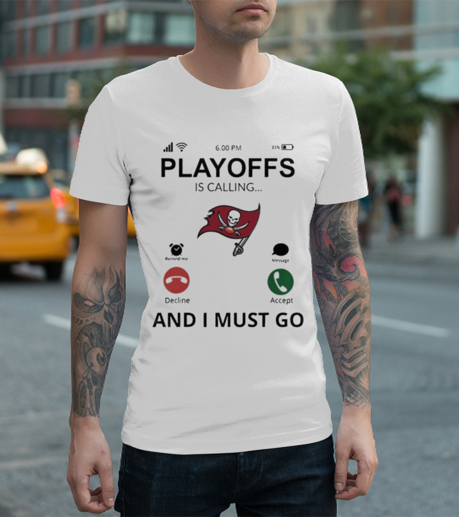 Tampa Bay Buccaneers Playoffs Is Calling And I Must Go T-Shirt