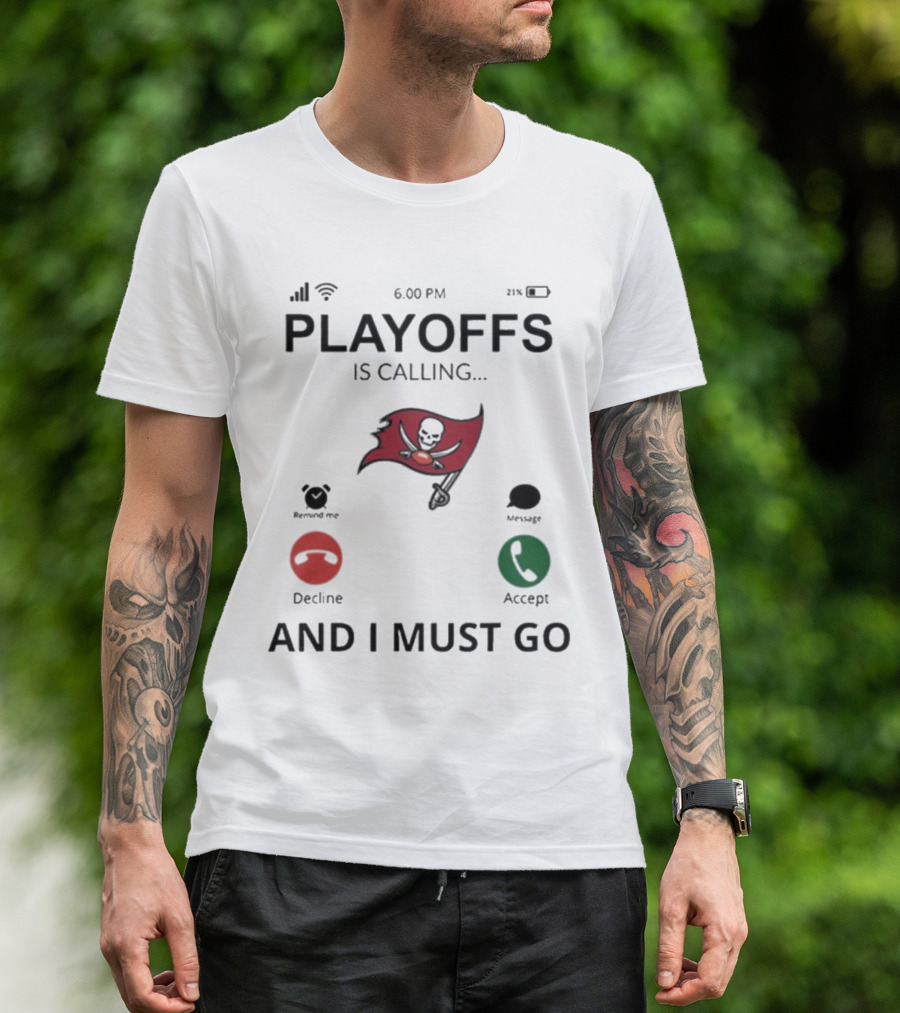 Tampa Bay Buccaneers Playoffs Is Calling And I Must Go T-Shirt