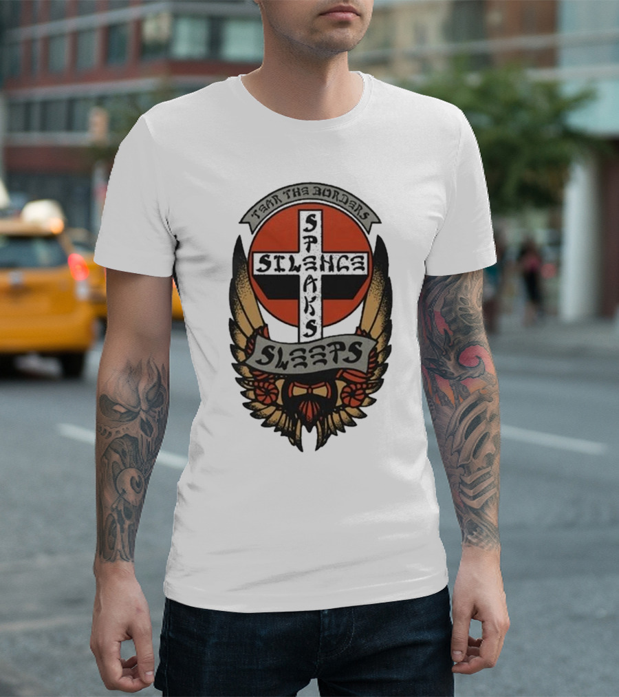 Tear the Borders Silence Speaks Sleeps T-Shirt
