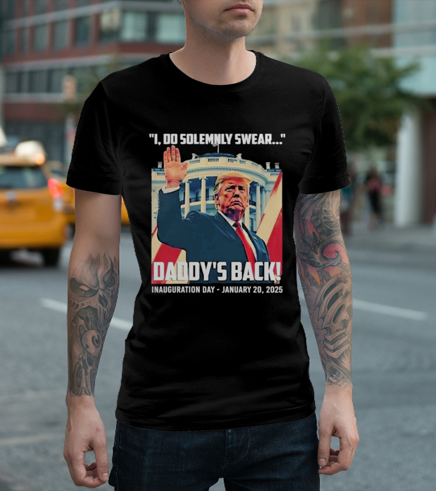I Do Solemnly Swear Daddy's Back Inauguration Day January 20 2025 T-Shirt