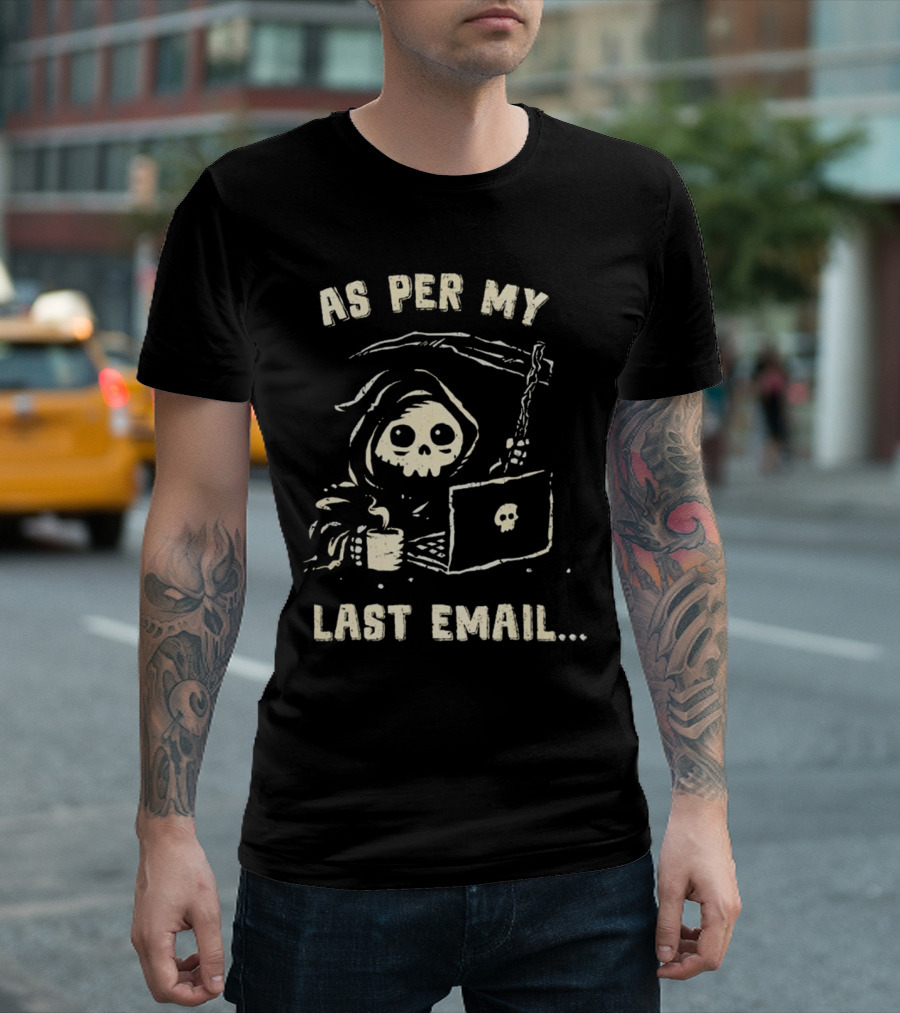 As Per My Last Email Grim Reaper Laptop Coffee T-Shirt
