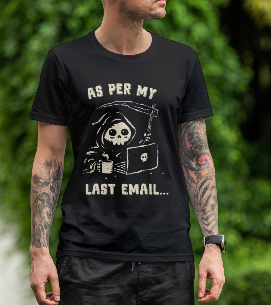 As Per My Last Email Grim Reaper Laptop Coffee T-Shirt