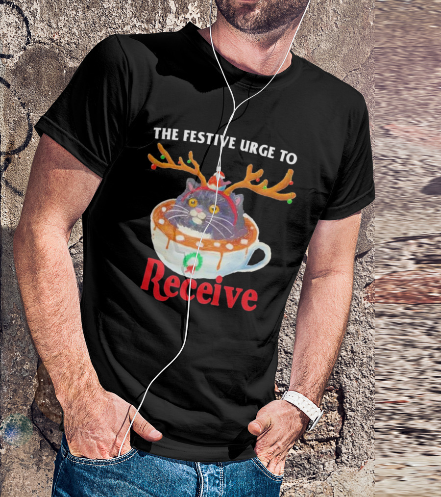 The Festive Urge To Receive Cat In Reindeer Ears In Holiday Cup T-Shirt