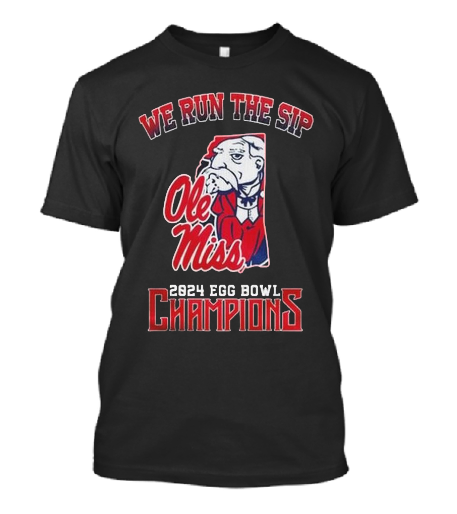 Ole Miss Rebels We Run The Sip 2024 Egg Bowl Champions Football Victory T-Shirt