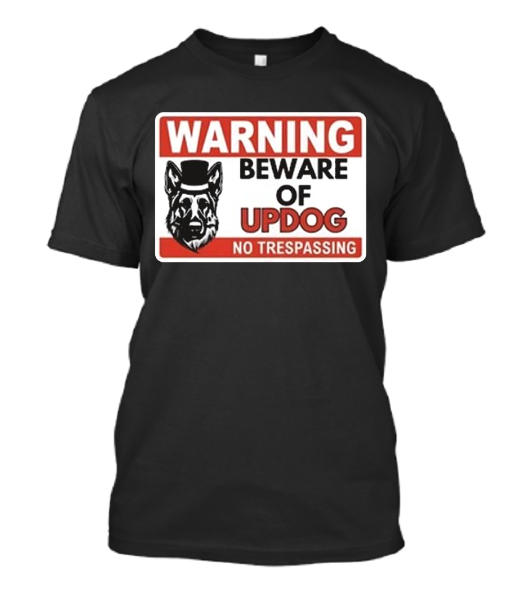 Warning Beware Of Updog No Trespassing Sign With Dog In Hat T-Shirt