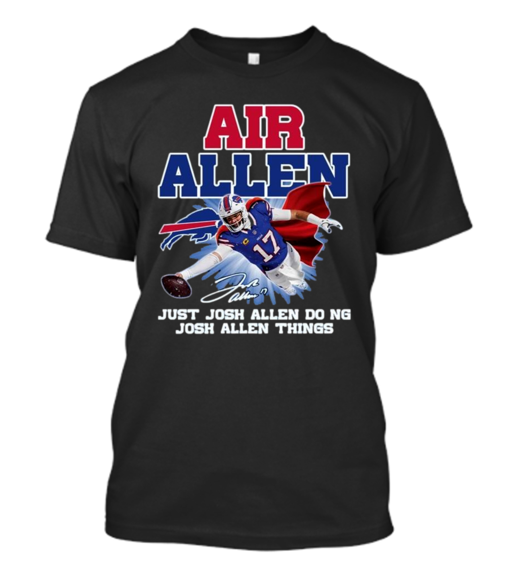 Air Allen Just Josh Allen Doing Josh Allen Things Signature 2024 Football Player Buffalo Cape Football #17 T-Shirt