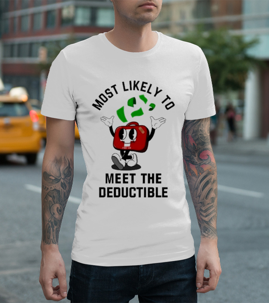 Most Likely To Meet The Deductible First Aid Cartoon Character T-Shirt