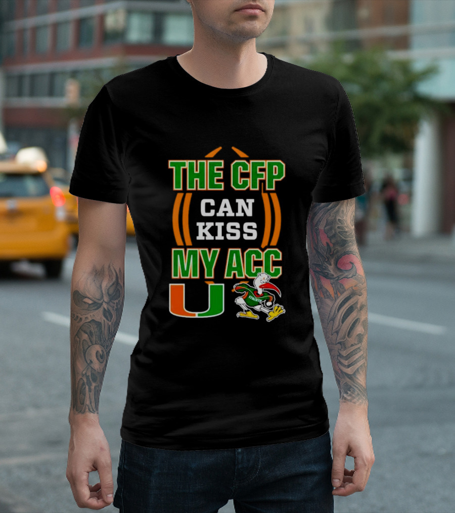 The CFP Can Kiss My ACC Miami Hurricanes U Logo and Mascot T-Shirt