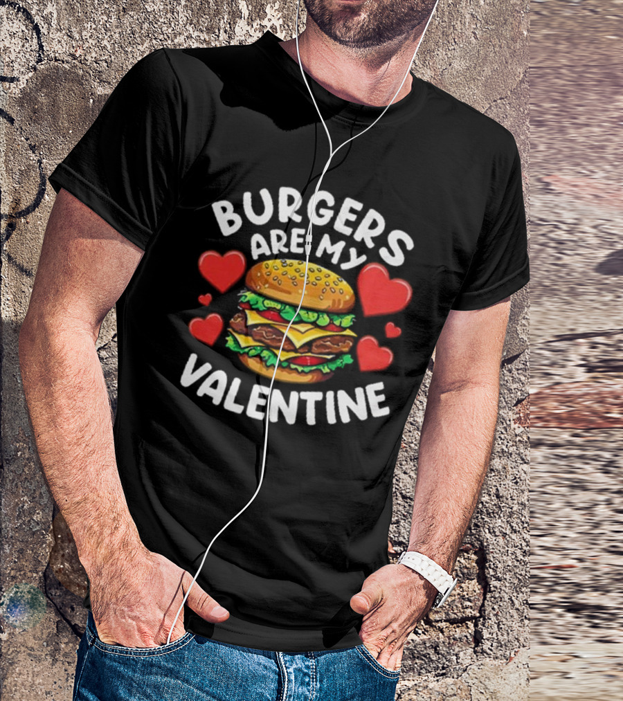 Burgers Are My Valentine Surrounded By Red Hearts T-Shirt