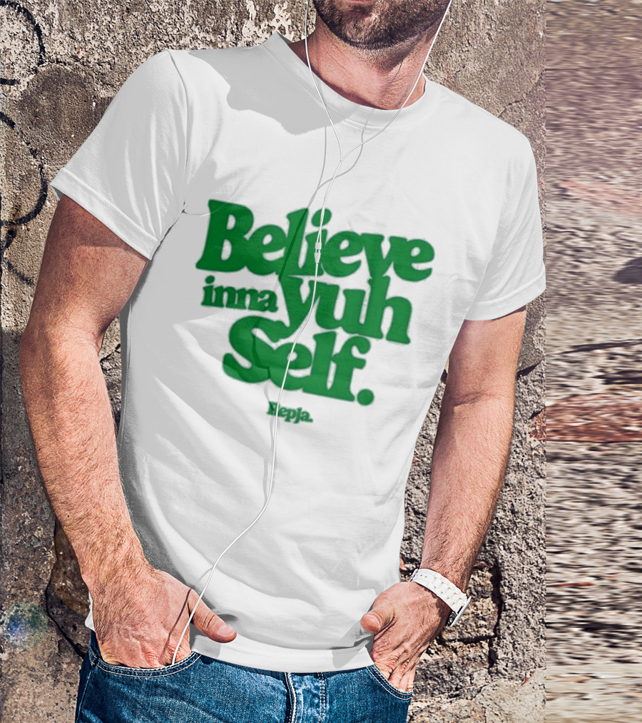 Janice Repja Believe Inna Yuh Self Repja T-Shirt