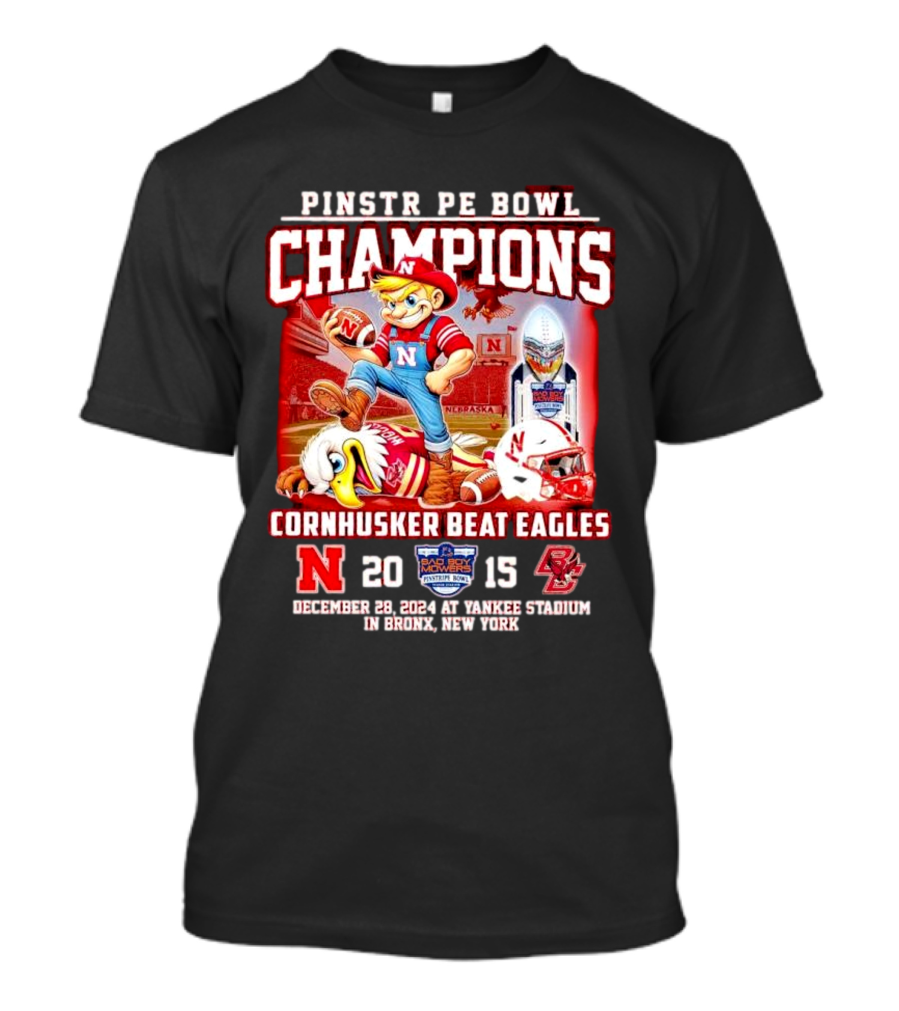 Pinstripe Bowl Champions Cornhusker Beat Eagles Nebraska 20 Boston College 15 December 28 2024 Yankee Stadium T-Shirt