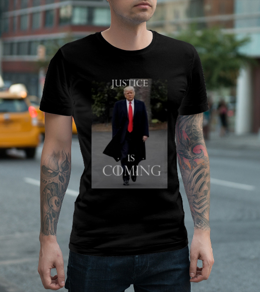 Justice Is Coming Donald Trump T-Shirt