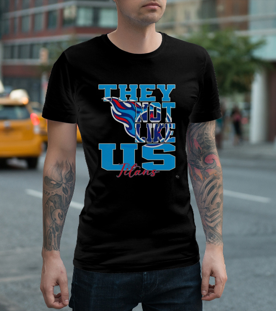 They Not Like Us Titans NFL Football ২০২৫ T-Shirt