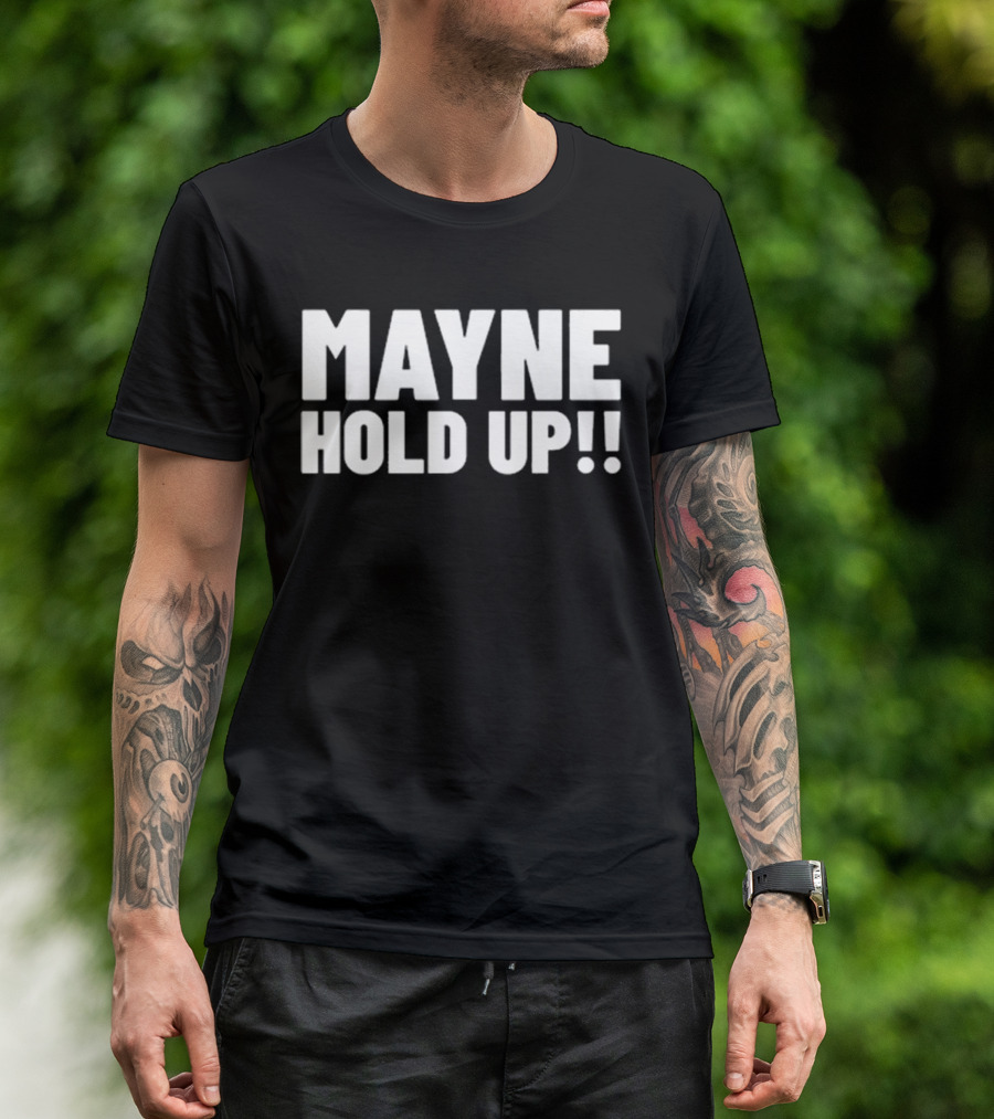 MAYNE HOLD UP Classic Catchphrase T-Shirt