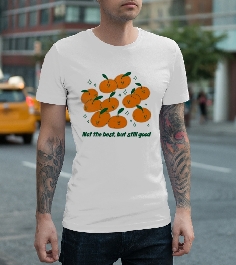 Not The Best But Still Good Oranges with Cute Faces and Green Leaves T-Shirt