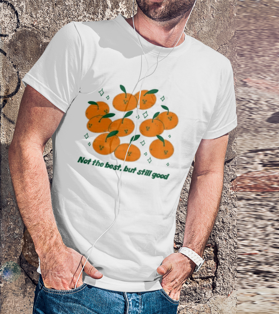 Not The Best But Still Good Oranges With Cute Faces And Green Leaves T-Shirt