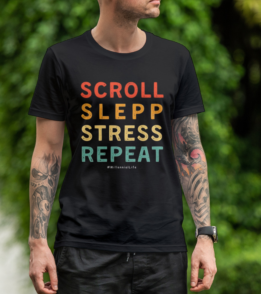 Scroll Slepp Stress Repeat Millennial Life T-Shirt