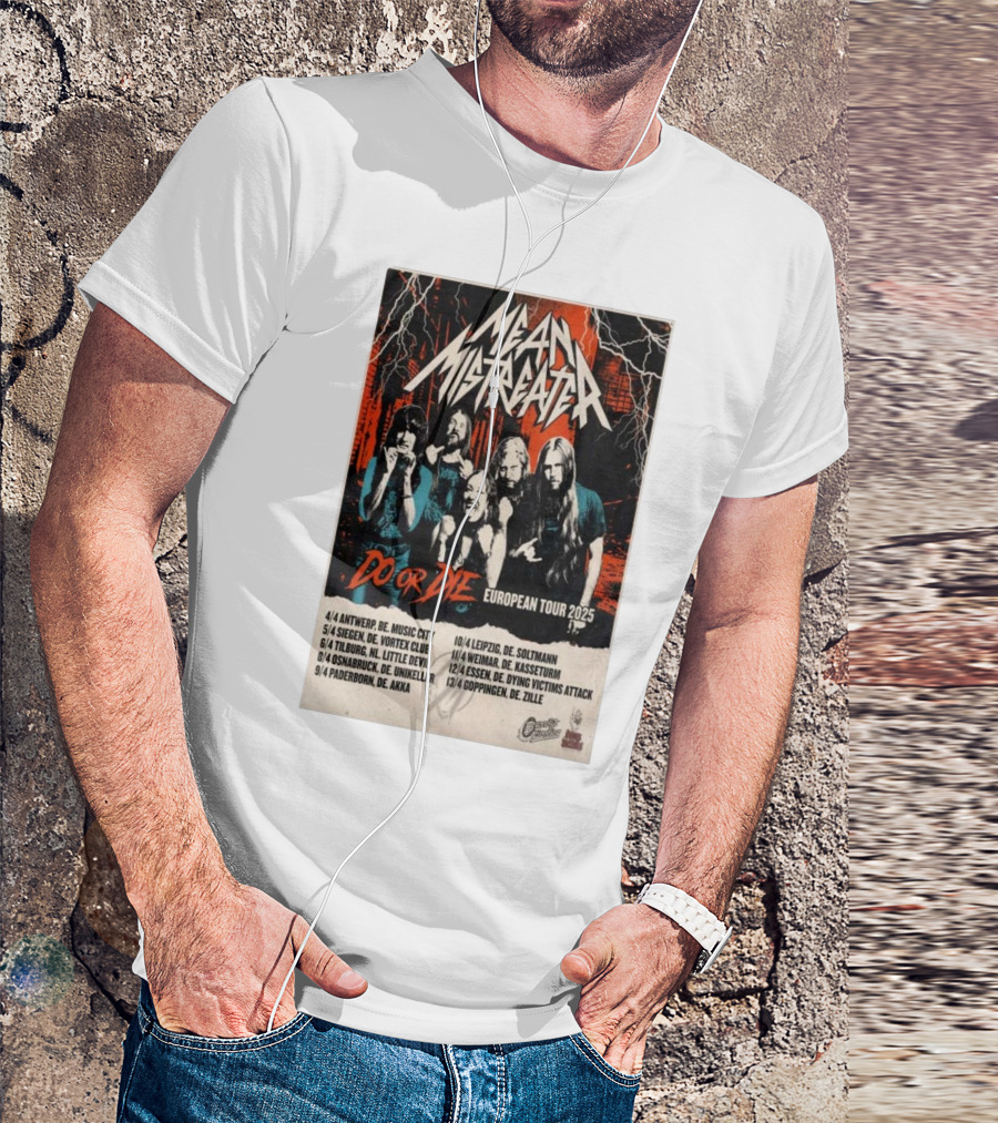 Mean Mistreater Do Or Die European Tour 2025 Antwerp Siegen Tilburg Osnabrück Paderborn Leipzig Weimar Essen Göppingen T-Shirt