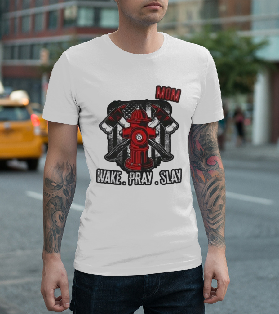 California Wildfire Firefighter Mom Wake Pray Slay Hydrant Axes U.S. Flag T-Shirt