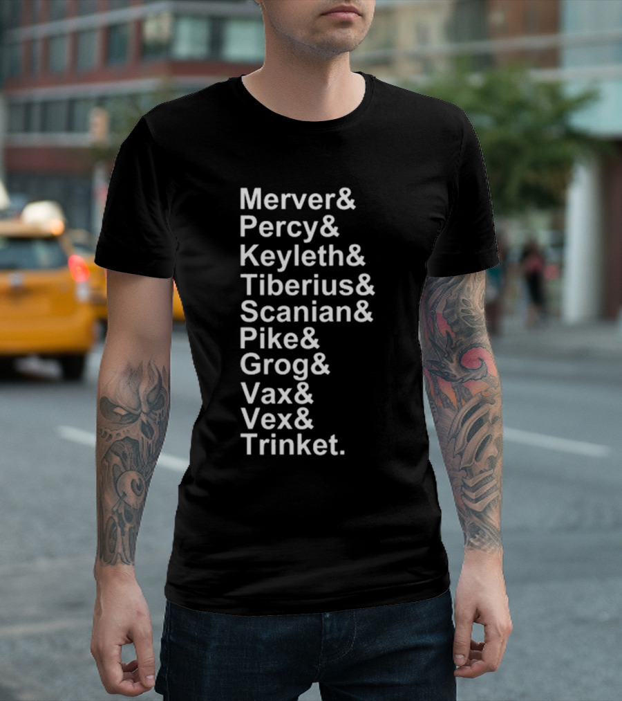 Critical Role Characters Mercer Percy Keyleth Tiberius Scanian Pike Grog Vax Vex Trinket T-Shirt