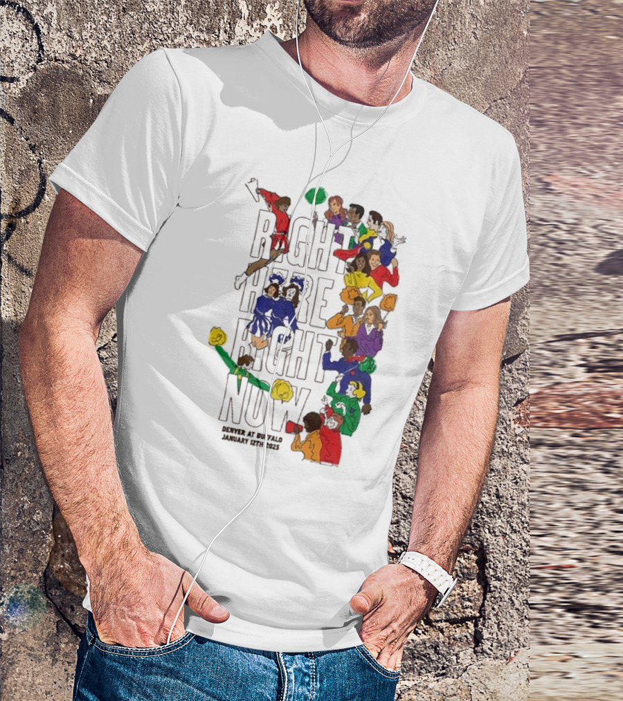 RIGHT HERE RIGHT NOW Denver At Buffalo January 12th 2025 T-Shirt