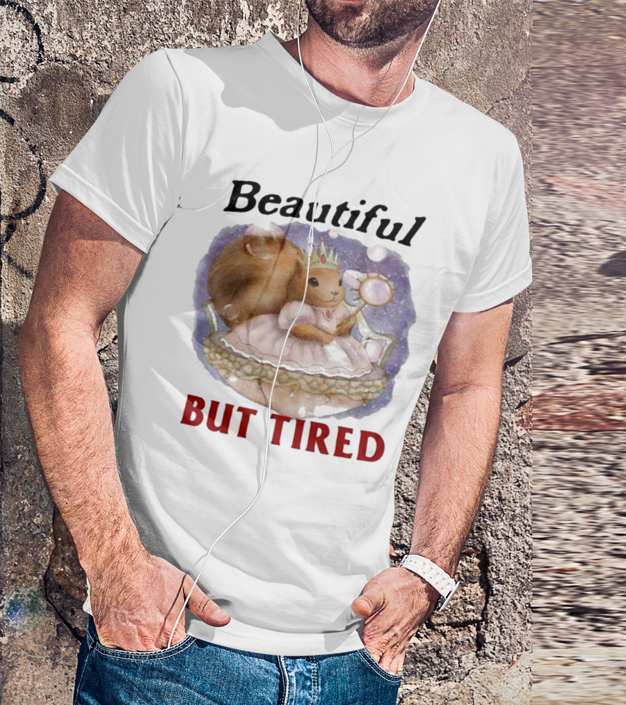 Beautiful Squirrel Princess But Tired T-Shirt