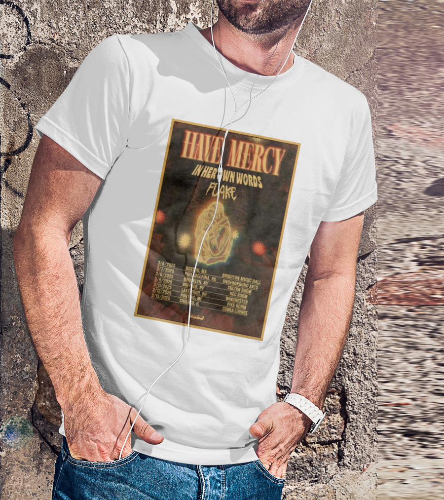 Have Mercy In Her Own Words Flake 2025 Tour Boston Philadelphia Brooklyn Buffalo Lakewood Pontiac Chicago T-Shirt