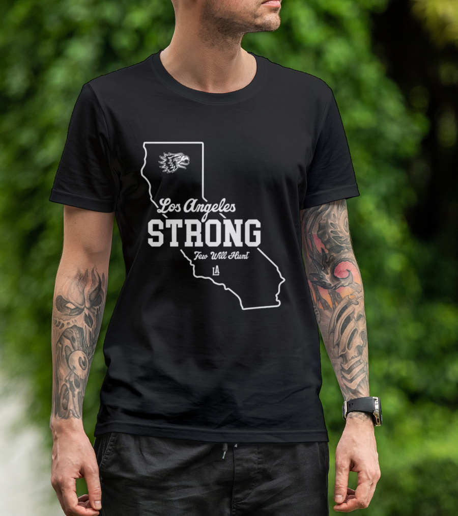 Los Angeles Strong Few Will Hunt California Map Eagle Head T-Shirt