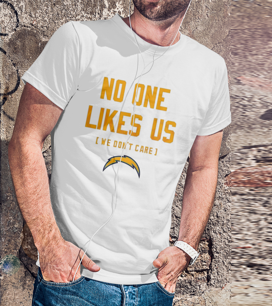 Los Angeles Chargers No One Likes Us We Don't Care T-Shirt