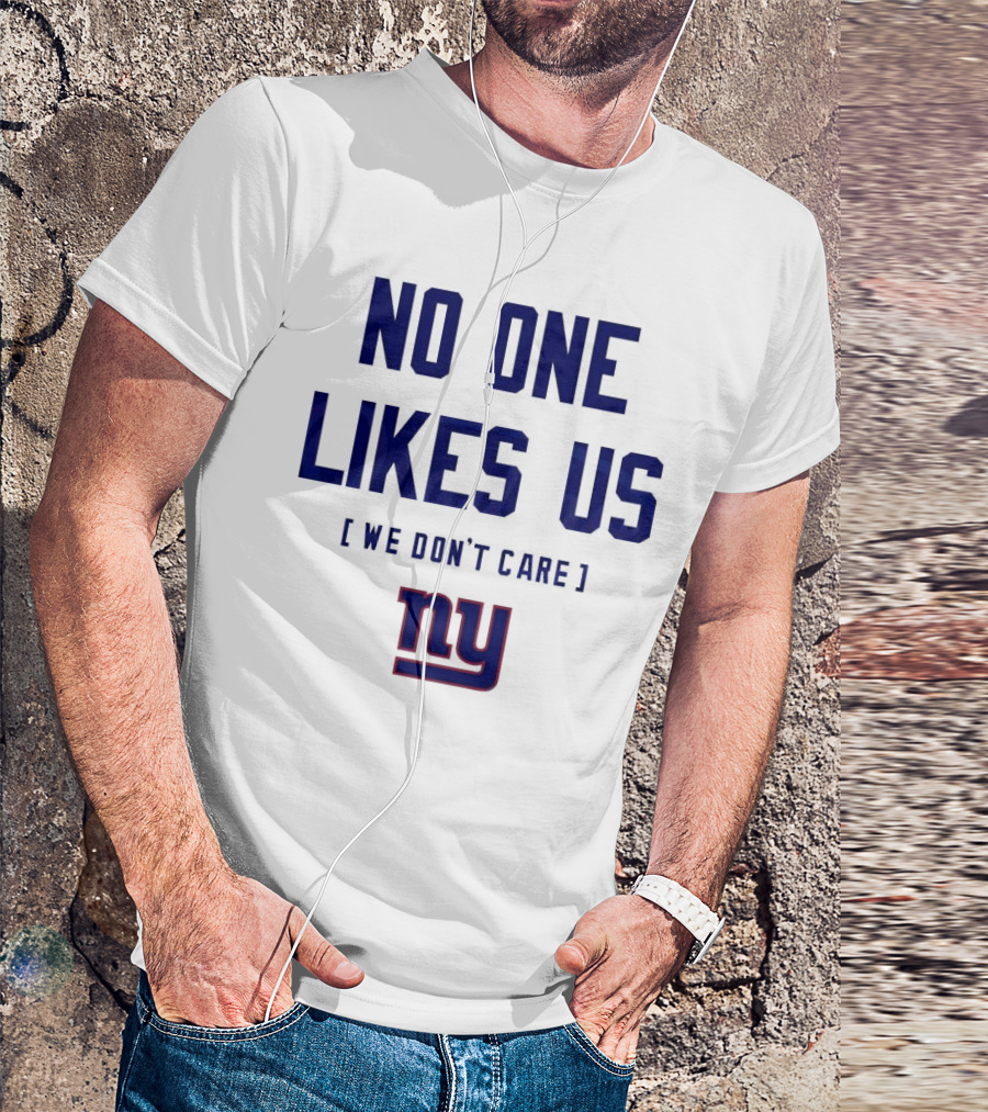 No One Likes Us We Don’t Care NY Giants T-Shirt