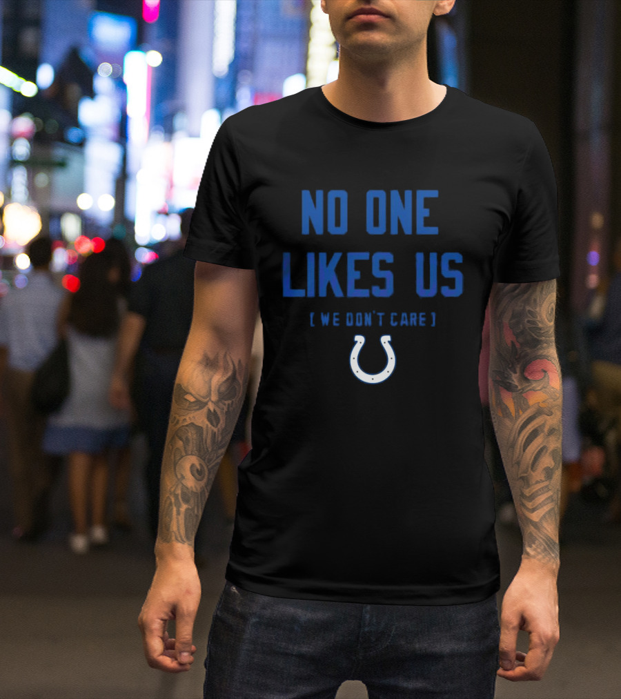 Indianapolis Colts No One Likes Us We Don’t Care Blue Horseshoe T-Shirt