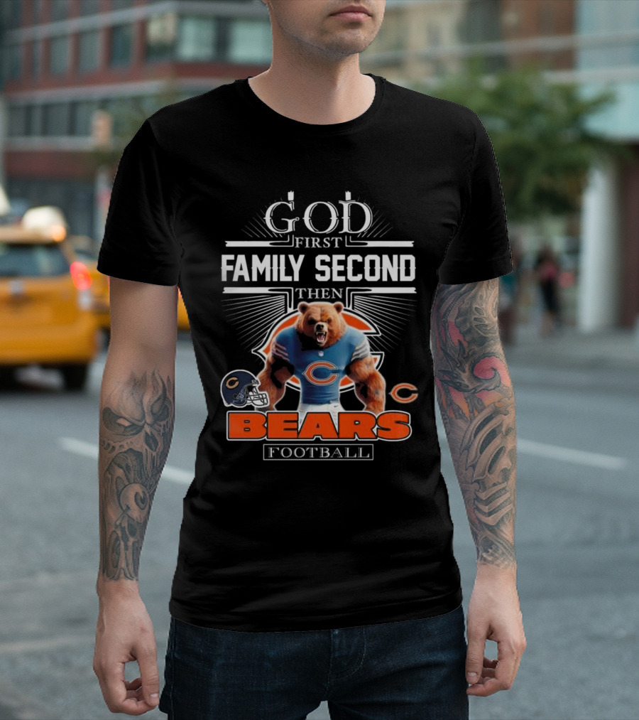 God First Family Second Then Bears Football Fans Chicago Mascot 2025 T-Shirt