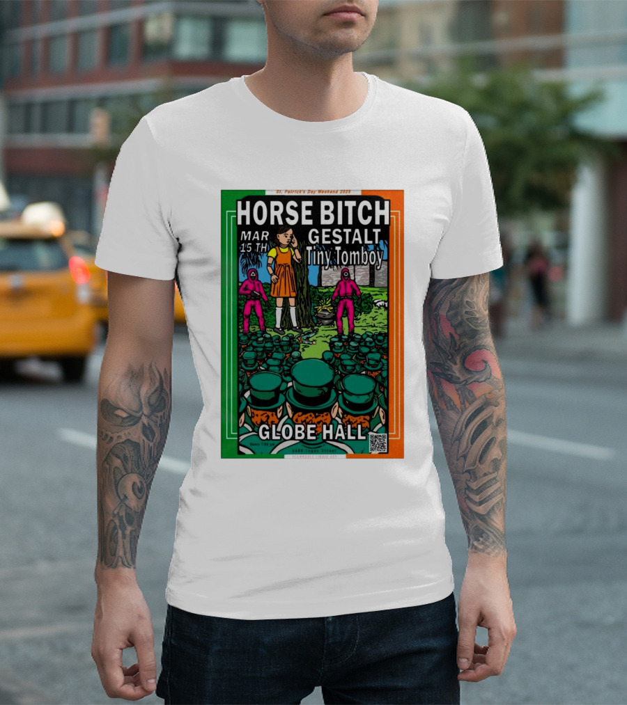 Horse Bitch Gestalt Tiny Tomboy Mar 15th Globe Hall St. Patrick's Day Weekend 2025 T-Shirt