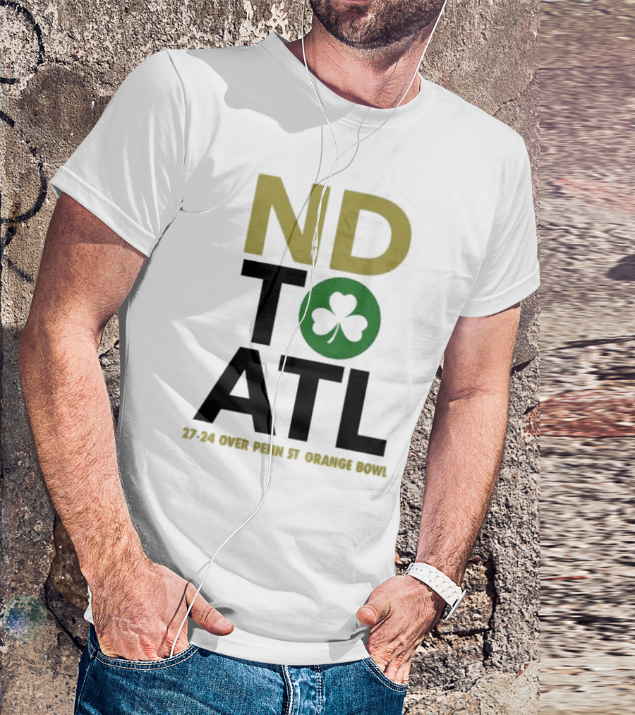 Notre Dame Football ND To ATL 27-24 Over Penn St Orange Bowl 2025 T-Shirt