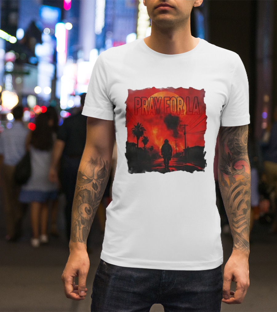 Pray For LA Pray For Los Angeles Los Angeles Wildfires Pray For California T-Shirt