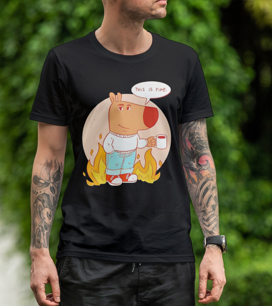 Chill Guy This Is Fine Dog Meme Coffee Fire T-Shirt