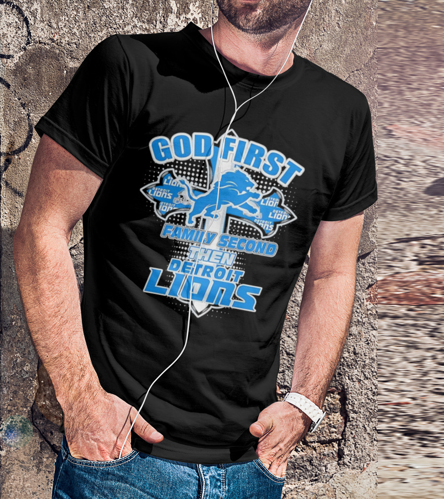 God First Family Second Then Detroit Lions Football Cross T-Shirt