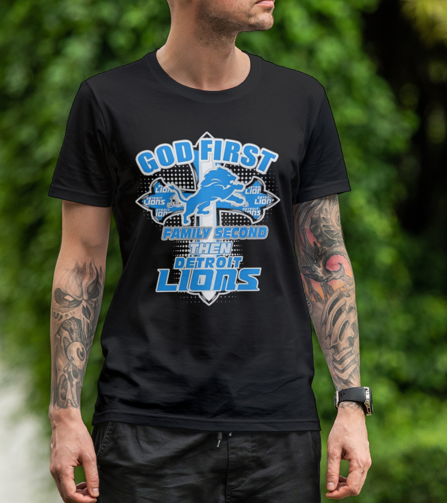 God First Family Second Then Detroit Lions Football Cross T-Shirt