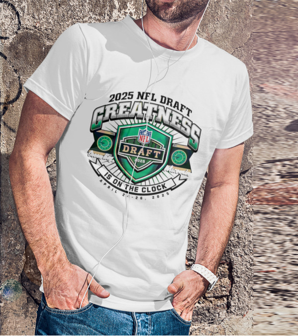 2025 NFL Draft Greatness Is On The Green Bay Wisconsin T-Shirt