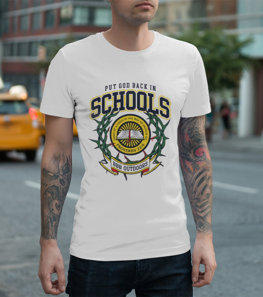 Put God Back In Schools Proverbs 22:6 BBB Outdoors T-Shirt