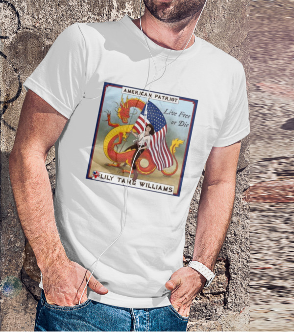 American Patriot Live Free Or Die Lily Tang Williams With Flag And Dragon T-Shirt