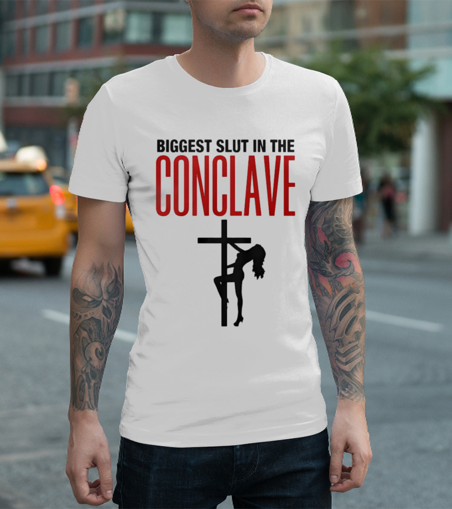 Biggest Slut In The Conclave T-Shirt