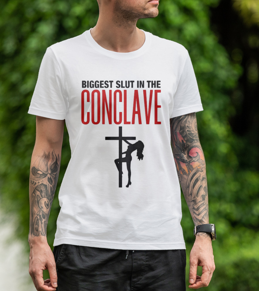 Biggest Slut In The Conclave T-Shirt