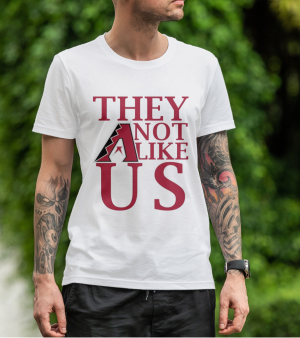 Arizona Diamondbacks They Not Like Us Baseball Fan Slogan T-Shirt