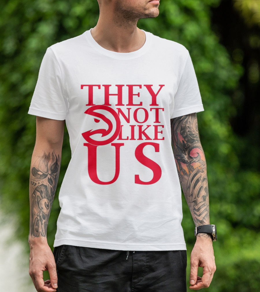 Atlanta Hawks They Not Like Us T-Shirt