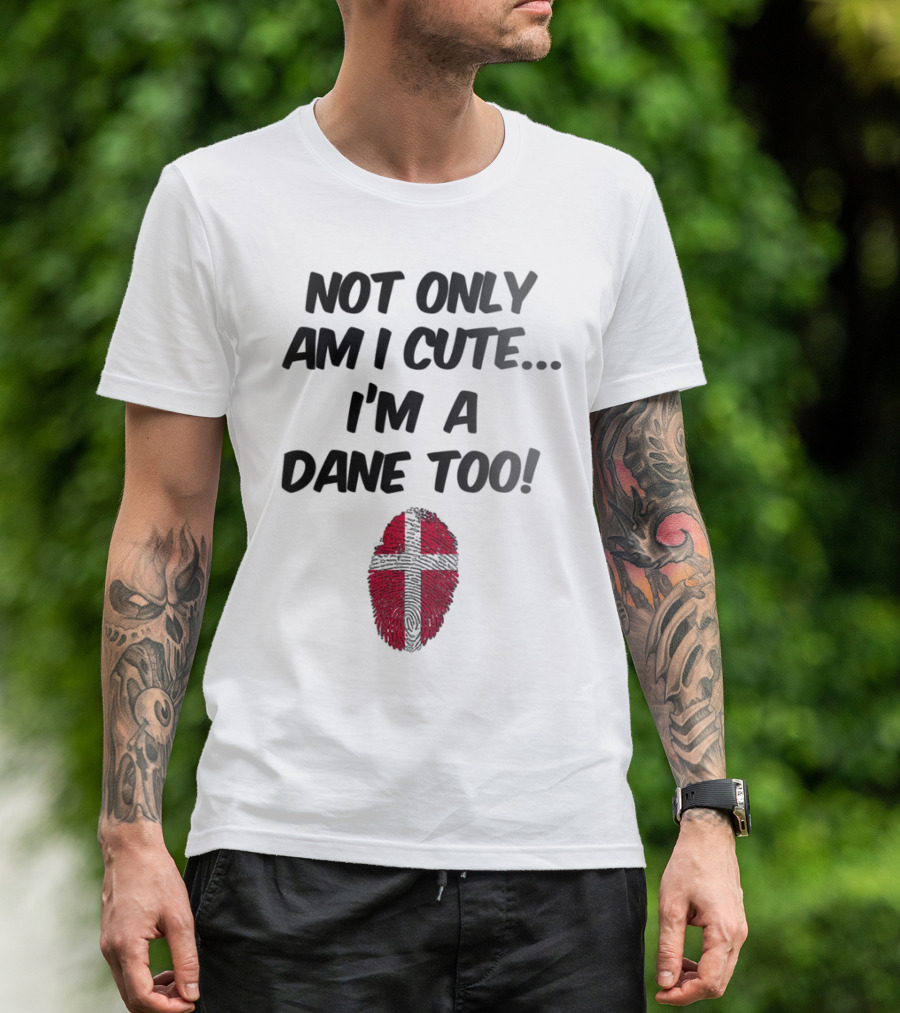 NOT ONLY AM I CUTE I'M A DANE TOO FINGERPRINT FLAG T-Shirt