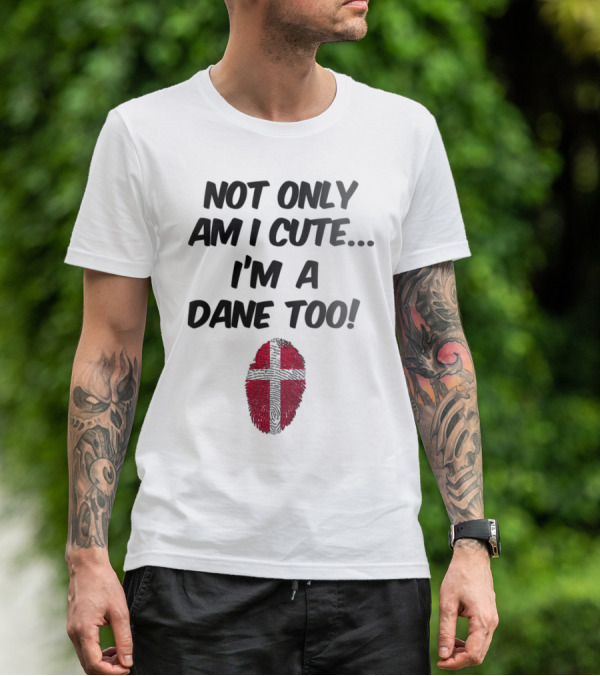 NOT ONLY AM I CUTE I'M A DANE TOO FINGERPRINT FLAG T-Shirt