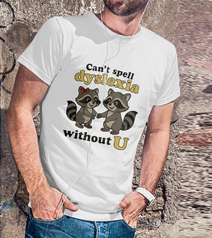 Can't Spell Dyslexia Without U Cute Raccoons Bow Illustration T-Shirt
