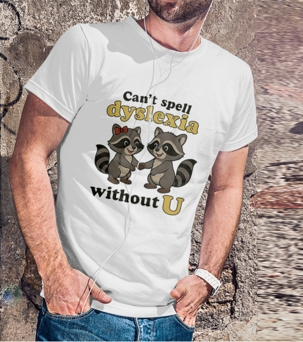 Can't Spell Dyslexia Without U Cute Raccoons Bow Illustration T-Shirt